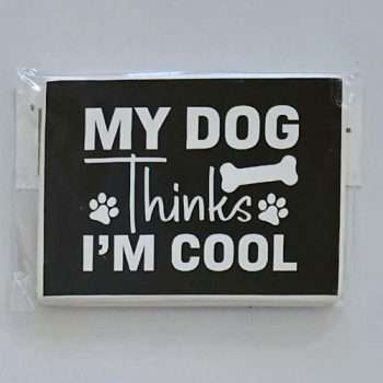 Magnet My Dog Thinks I'm Cool