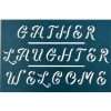 Gather, Laughter, Welcome Stencil