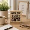 Hope You Like Cats decorative pine wood desk sitter with cat-themed design